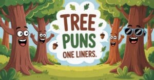 101 Tree Puns One Liners That Will Leaf You Laughing - Punfect